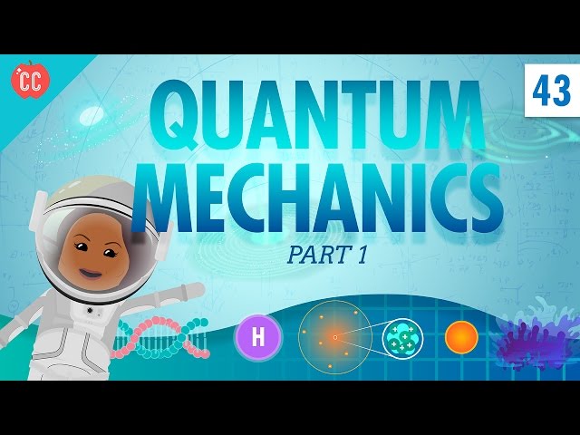 Quantum Mechanics - Part 1: Crash Course Physics #43