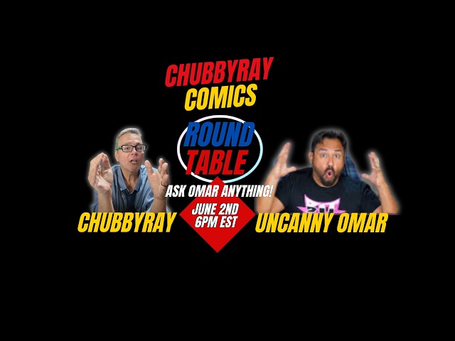 UNCANNY OMAR LIVE! | Ask Omar Anything! | ChubbyRay Comics Roundtable