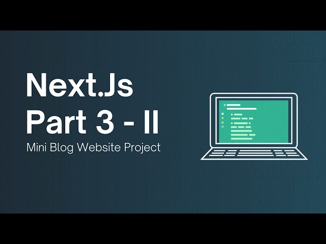 Navigation and mini blog website project | Next.js 15 App Router Tutorial | Part 3--II