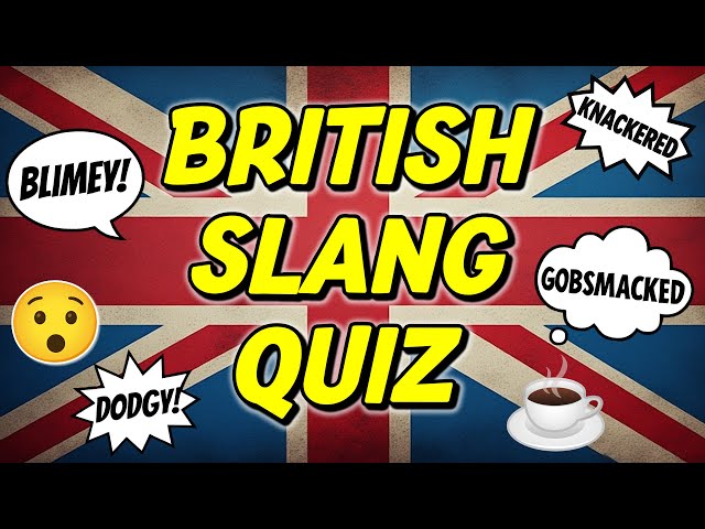 55 British Slang & Sayings Quiz ☕😲 | Only 1% of Brits Get Them All