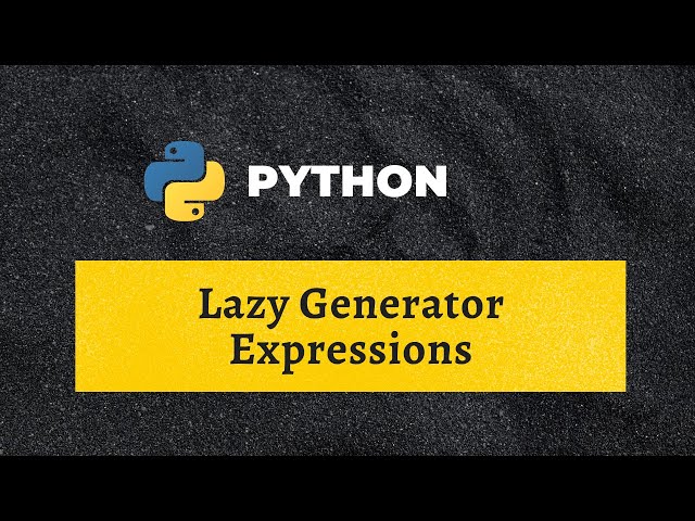 IG - 8. Lazy Generator Expressions in Python