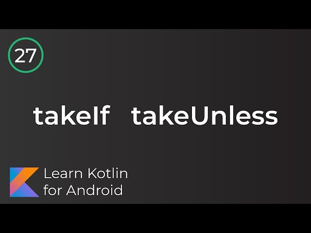 Android Development for Beginners - takeIf & takeUnless Lesson 27
