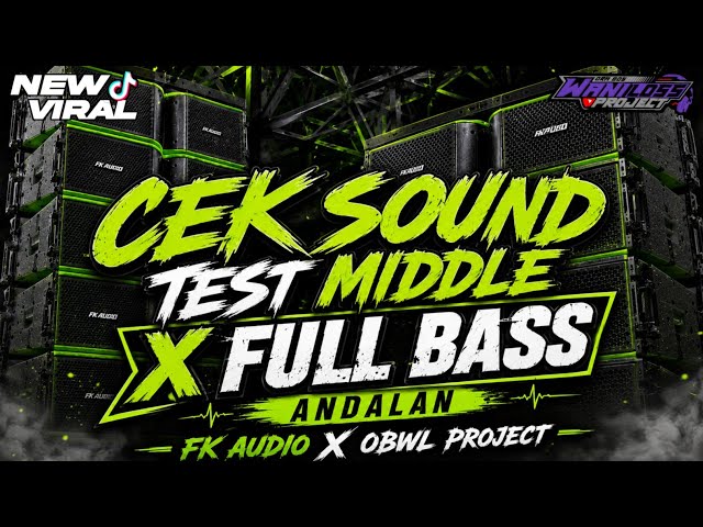 DJ CEK SOUND TEST MIDDLE X FULL BASS ANDALAN || FK AUDIO X OBWL PROJECT