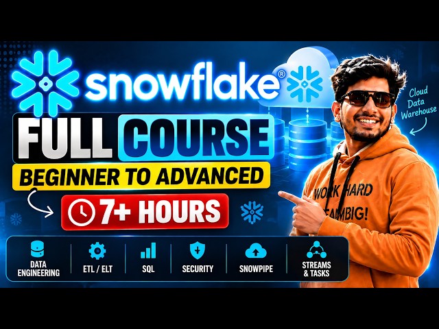 🚀 Snowflake Full Course | Beginner to Advanced | 7+ Hours