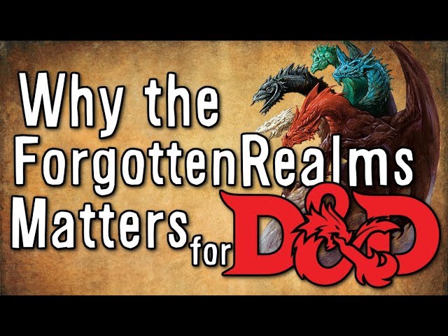 Why the Forgotten Realms Matters for Dungeons & Dragons