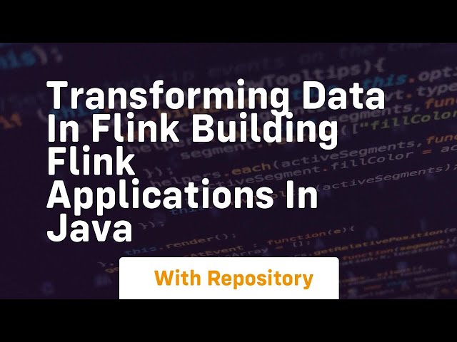 transforming data in flink building flink applications in java