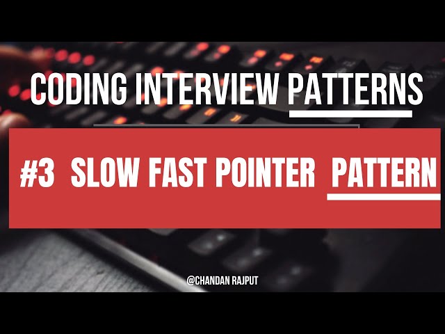 Coding Interview Patterns | #3 Slow Fast Pointer