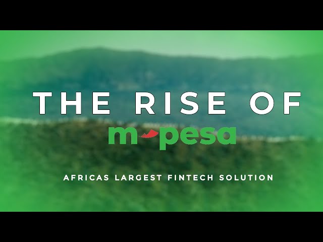 The Rise of M PESA: Africa's Largest FinTech Solution