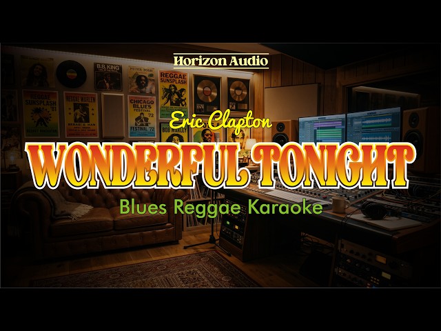 Wonderful Tonight - Eric Clapton | Blues Reggae Karaoke
