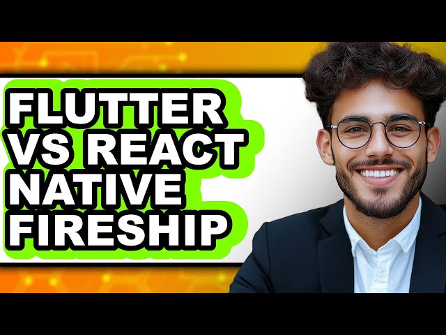 Flutter vs React Native Fireship - Which is Better?