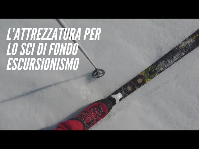L' attrezzatura da sci di fondo escursionismo