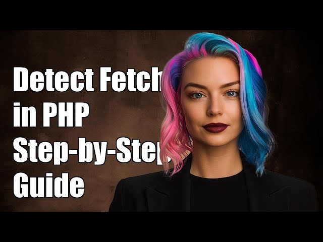 How to Detect a Fetch Request in PHP: A Step-by-Step Guide