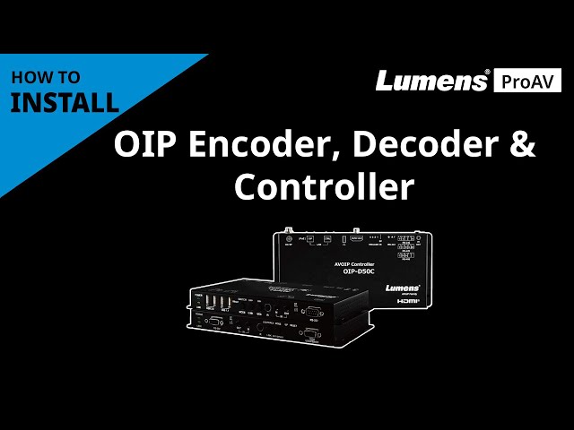[InstallAV] How to Quickly Install the OIP Encoder, Decoder and Controller | Lumens ProAV