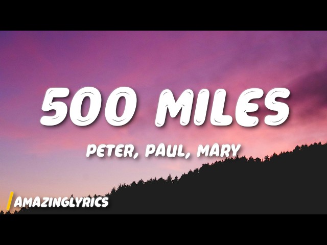 500 Miles - Peter, Paul and Mary (Lyrics)