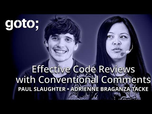 Effective Code Reviews with Conventional Comments • Paul Slaughter & Adrienne Braganza • GOTO 2025