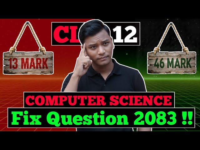 CLASS 12 COMPUTER SCIENCE FIX QUESTION 2083 ll Computer Science Fix Question 2083 ll CS class 12