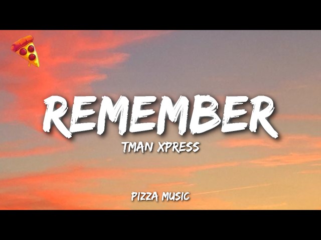 Tman Xpress  - Remember (Lyrics)