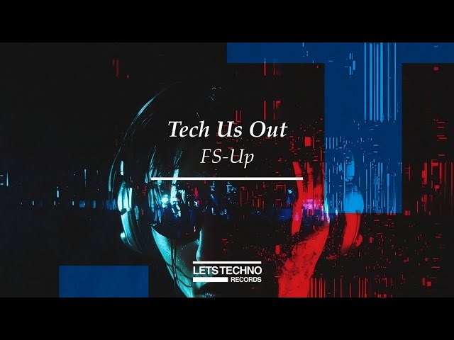 Tech Us Out "FS-Up" [LETS TECHNO records]