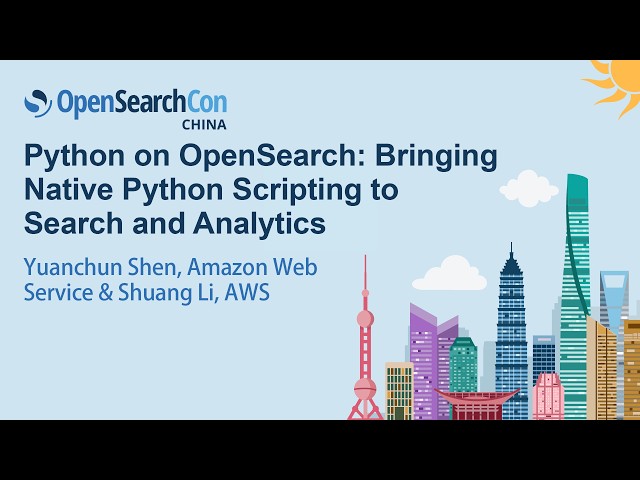 Python on OpenSearch: Bringing Native Python Scripting to Search and An... Yuanchun Shen & Shuang Li