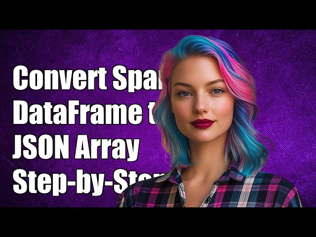 How to Convert Spark DataFrame to JSON Array: Step-by-Step Guide