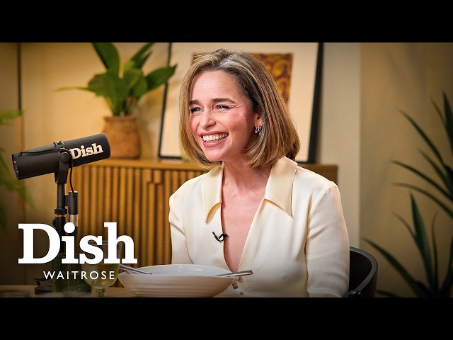 Emilia Clarke LOVES Tiny Martinis | Dish Podcast | Waitrose