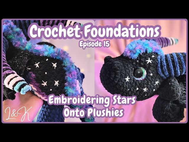 ✨ How I Embroider Stars Onto Plushies ✨ -  Crochet Foundations Episode 15