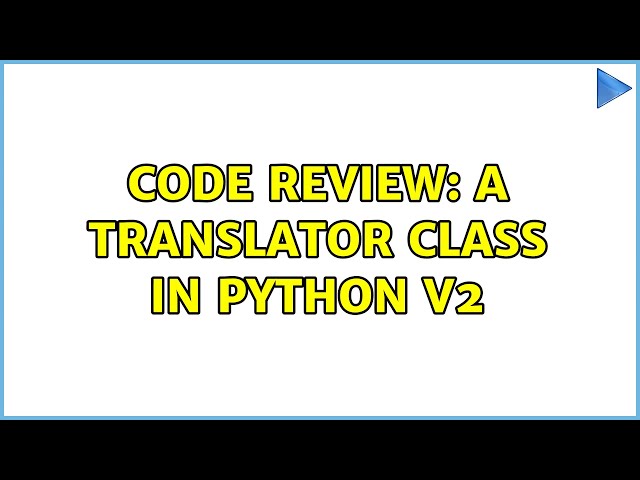 Code Review: A translator class in Python v2