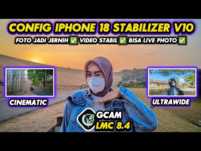 Super Jernih‼️Gcam Lmc 8.4 Config iPhone 18 Stabilizer V10, Bisa Video stabil & Live Photo