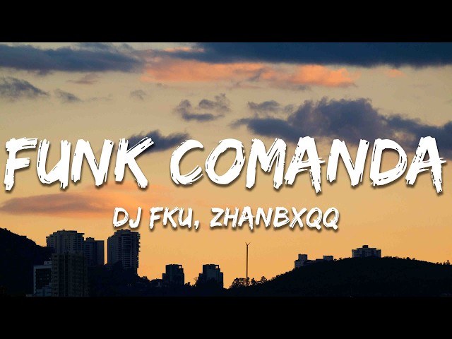 DJ FKU, Zhanbxqq - FUNK COMANDA (Letra/Lyrics)