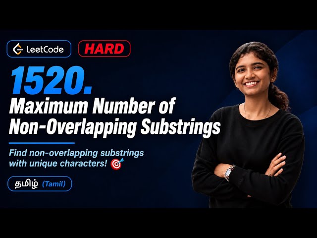 LeetCode 1520 – Maximum Number of Non-Overlapping Substrings | LeetCode Daily Challenge | Tamil