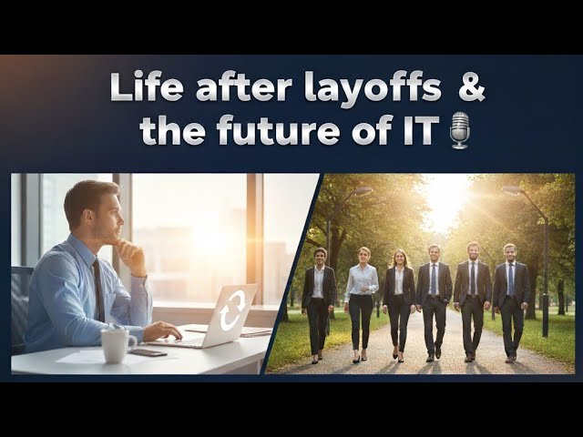 Life After Layoffs & The Future of IT | A Message of Hope 🎙️