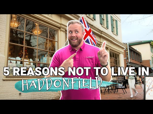 5 Reasons To NEVER Move To Haddonfield NJ