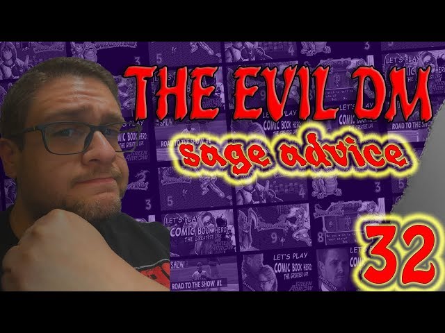 TheEvilDM's Sage Advice: Episode 32  - DM Anxiety before the prep!