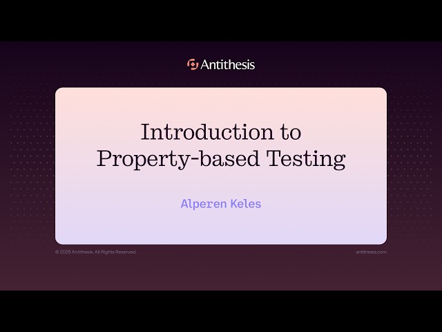 Introduction to property-based testing, by Antithesis & Alperen Keles