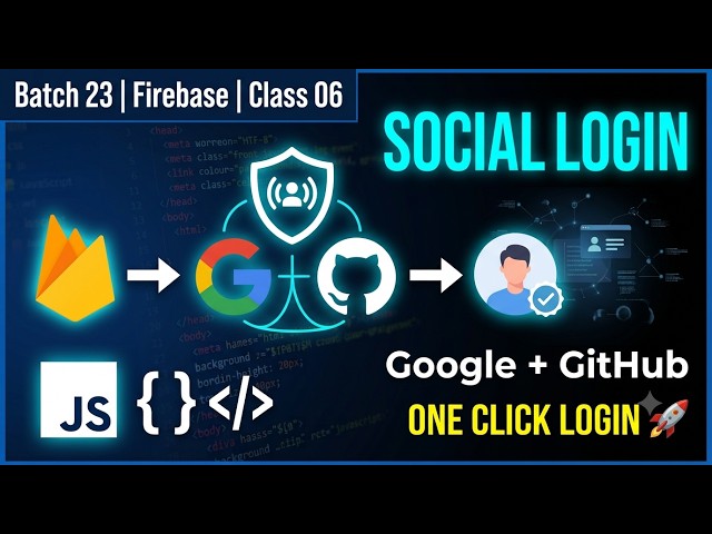 Batch 23 | Firebase Class 06 | Social Login - Google & GitHub