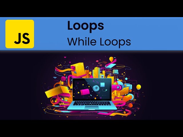 JavaScript - Loops: While Loops (Looping with a Condition)