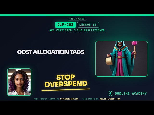 CLF-C02 AWS Certified Cloud Practitioner · Lesson 68: Split Bills with Cost Tags