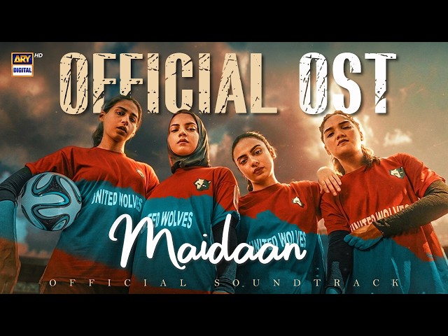 Maidaan - OST | Dananeer | Vardah | Romaisa | Faisal Qureshi | Mehar Bano