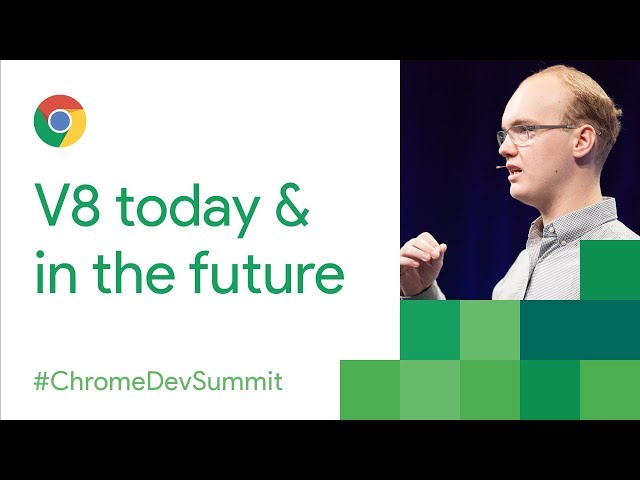 V8 Today and in the Future (Chrome Dev Summit 2017)