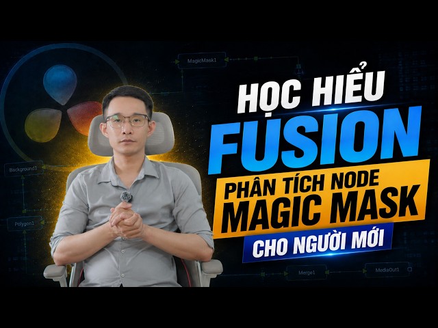 Magic Mask Fusion vs Color | Dùng Cái Nào? | DaVinci Resolve 21