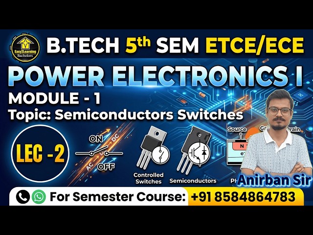 📌Power Electronics (Semiconductors Switches) For B.Tech 5th Sem 2026 ECE⚡Module_1📜LEC_2👉 Anirban Sir