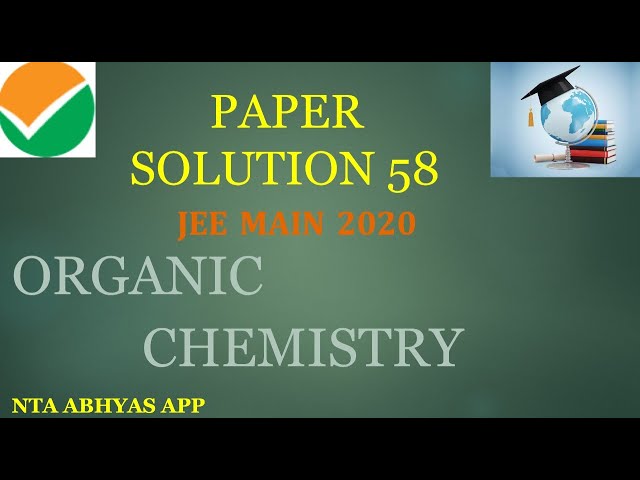 NTA ABHYAS APP | PAPER 58|SOLUTION IJEE MAINS  | ORGANIC CHEMISTRY | SOLUTION | Neeraj Dubey