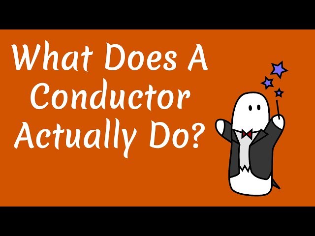 What does a Conductor actually do?