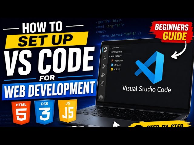 How to Set Up VS Code for Web Development HTML, CSS, JS – Beginners Guide