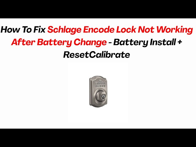 How To Fix Schlage Encode Lock Not Working After Battery Change - Battery Install + ResetCalibrate