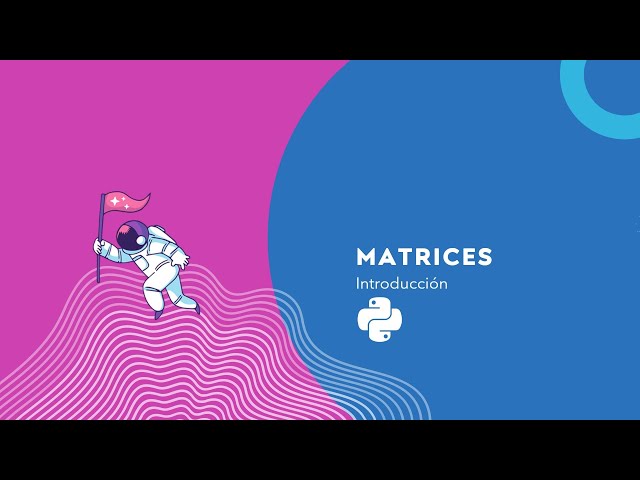 🐍 Curso de Python: Introducción a las Matrices (con lista de listas)
