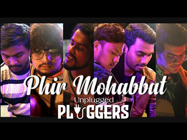 Phir Mohabbat Unplugged | Pluggers
