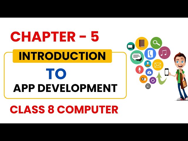 Class 8 Computer | Chapter 5 Introduction to App Development | Complete Chapter with practical