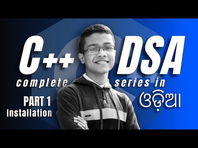 C++ programming course in Odia 🔥🚀 | 📈 DSA & CP | Beginner to Advanced | [ Part-1 Installation ]