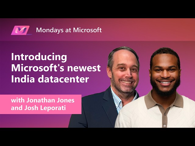 Introducing Microsoft's newest India datacenter | Mondays at Microsoft (Episode 84)